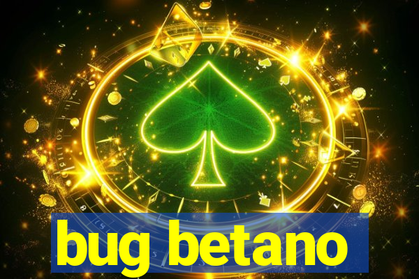 bug betano